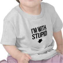 I'm With Stoopid Stupid Shirt