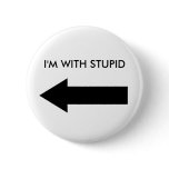 I'M WITH STUPID (BUTTON LEFT)
