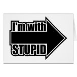 I'm With Stupid cards