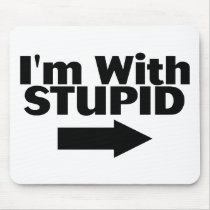 Im With Stupid Mouse Pads
