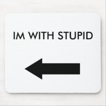 IM WITH STUPID MOUSEPAD