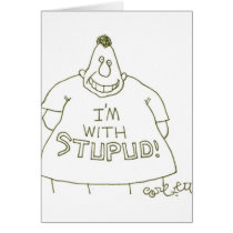 I'm with STUPUD! Greeting Card