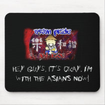 I'M WITH THE ASIANS NOW! mousepads
