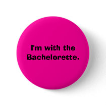 I'm with the Bachelorette. buttons by mardigrascat I'm with the Bachelorette. buttons