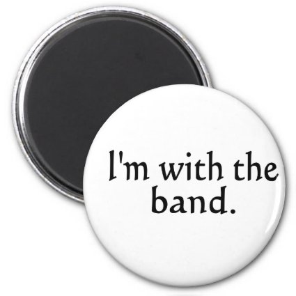 I'm With The Band black text design Fridge Magnet