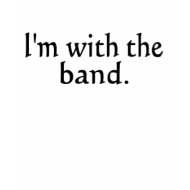 I'm With The Band black text design shirt