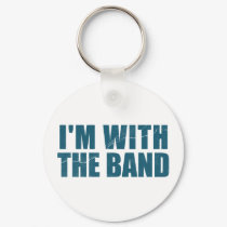 I'm With the Band keychains by RockinTees I'm With the Band keychains