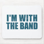 I'm With the Band mousepads