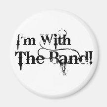 I'm With The Band! Refrigerator Magnet