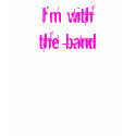 I'm with the band t-shirts