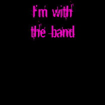 I'm with the band t-shirts