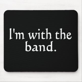 I'm With The Band White Text only mousepad