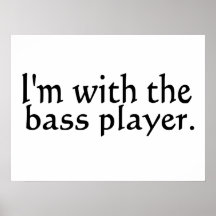 I'm with the bass player band music gift print