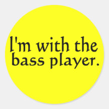 I'm with the bass player band music gift stickers