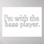 I'm with the bass player, Fun Gift for band friend Print