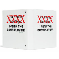 I'm with the bass player? I AM the bass player 3 Ring Binders