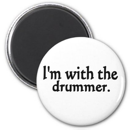 I'm with the drummer magnet