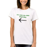 I'm with the HOT Irish Guy T-shirt