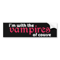 I'm With The Vampires Bumper Sticker bumper stickers