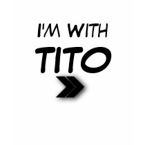 I'm With Tito Right t-shirts