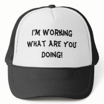 I'm Working What Are You Doing! by CrookedRiverArt I'm Working What Are You Doing!