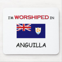 I'm Worshiped In ANGUILLA mousepads by flagshirt I'm Worshiped In ANGUILLA mousepads