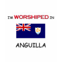 I'm Worshiped In ANGUILLA t-shirts