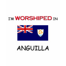 I'm Worshiped In ANGUILLA t-shirts by flagshirt I'm Worshiped In ANGUILLA t-shirts