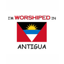 I'm Worshiped In ANTIGUA t-shirts