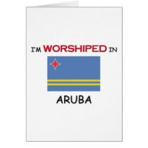 I'm Worshiped In ARUBA Greeting Card