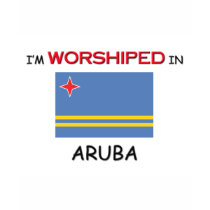 I'm Worshiped In ARUBA t-shirts