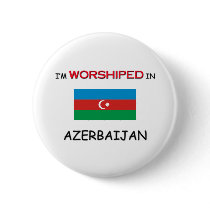 I'm Worshiped In AZERBAIJAN Buttons