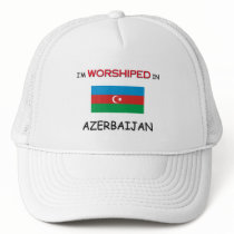 I'm Worshiped In AZERBAIJAN Trucker Hats