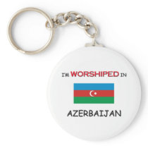 I'm Worshiped In AZERBAIJAN Keychains