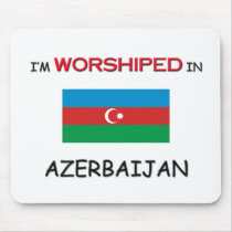 I'm Worshiped In AZERBAIJAN Mouse Mat