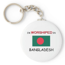 I'm Worshiped In BANGLADESH Keychain