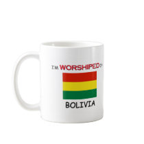 I'm Worshiped In BOLIVIA mugs by flagshirt I'm Worshiped In BOLIVIA mugs