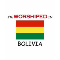 I'm Worshiped In BOLIVIA t-shirts by flagshirt I'm Worshiped In BOLIVIA t-shirts