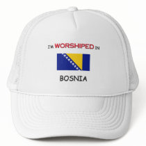 I'm Worshiped In BOSNIA hats
