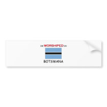 I'm Worshiped In BOTSWANA bumper stickers by flagshirt I'm Worshiped In BOTSWANA bumper stickers