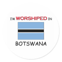 I'm Worshiped In BOTSWANA stickers by flagshirt I'm Worshiped In BOTSWANA stickers