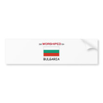I'm Worshiped In BULGARIA bumper stickers