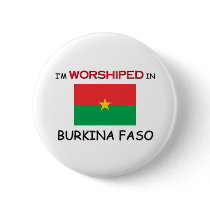 I'm Worshiped In BURKINA FASO buttons by flagshirt I'm Worshiped In BURKINA FASO buttons