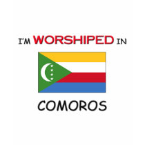 I'm Worshiped In COMOROS t-shirts by flagshirt I'm Worshiped In COMOROS t-shirts
