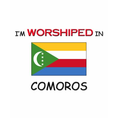 I'm Worshiped In COMOROS Tshirt by flagshirt