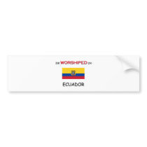 I'm Worshiped In ECUADOR bumper stickers