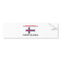 I'm Worshiped In FAROE ISLANDS bumper stickers by flagshirt I'm Worshiped In FAROE ISLANDS bumper stickers