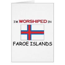 I'm Worshiped In FAROE ISLANDS cards by flagshirt I'm Worshiped In FAROE ISLANDS cards