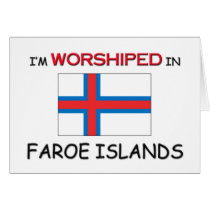 I'm Worshiped In FAROE ISLANDS cards by flagshirt I'm Worshiped In FAROE ISLANDS cards