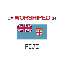 I'm Worshiped In FIJI t-shirts